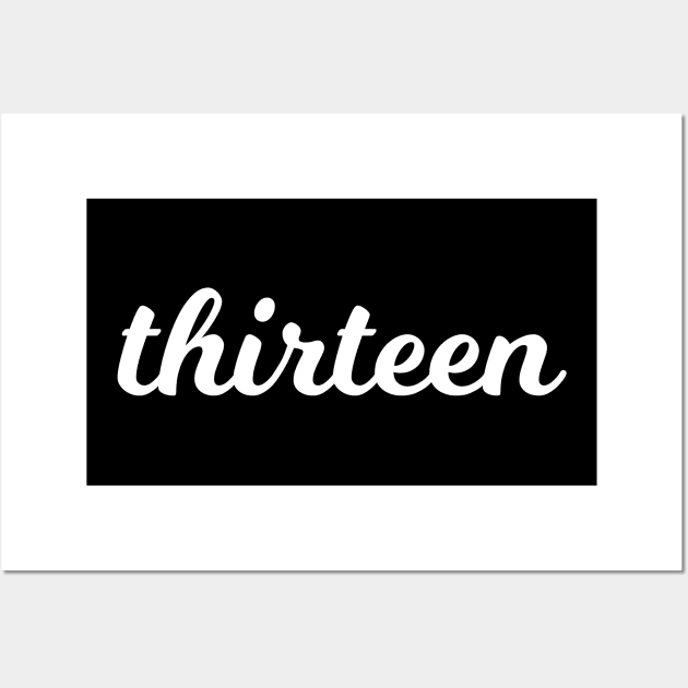 Thirteen T-Shirt - 13th Birthday Gift Tee for Boys & Girls Wall Art by Ilyashop